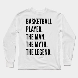 Basketball Player The Man The Myth The Legend For Best Basketball Player Long Sleeve T-Shirt